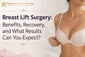 Breast Lift Surgery: Benefits, Recovery, and What Results Can You Expect?